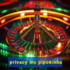 privacy mc pipokinha